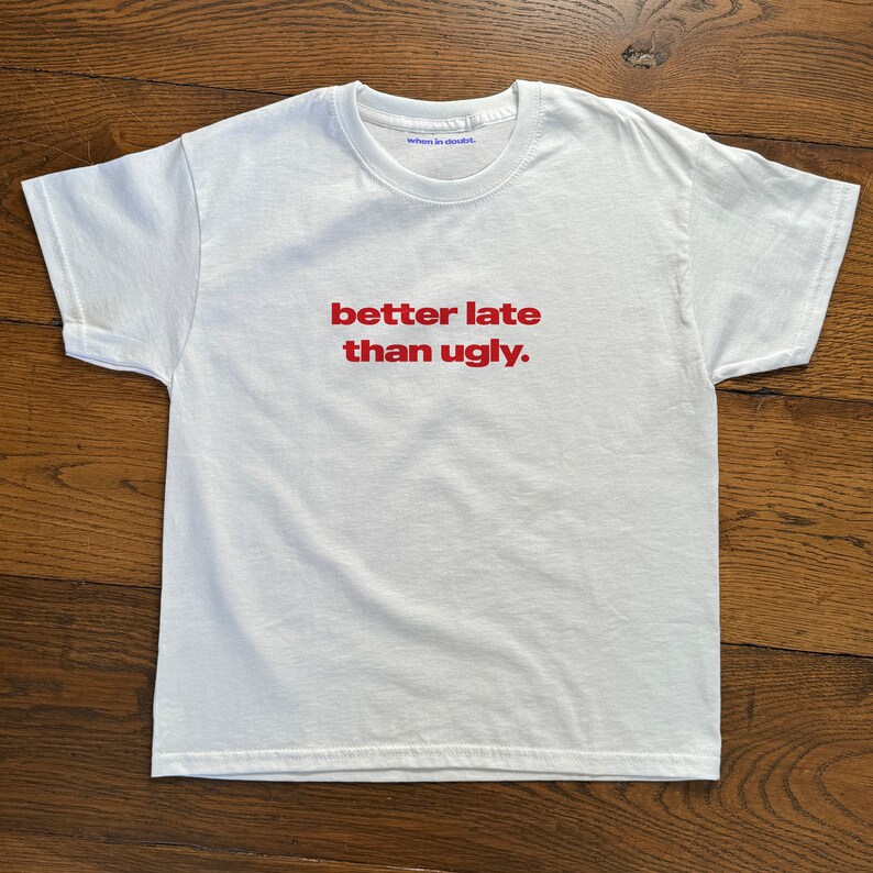 Better Late Than Ugly T-shirt  - Women'S Fashion From The 90S review and price